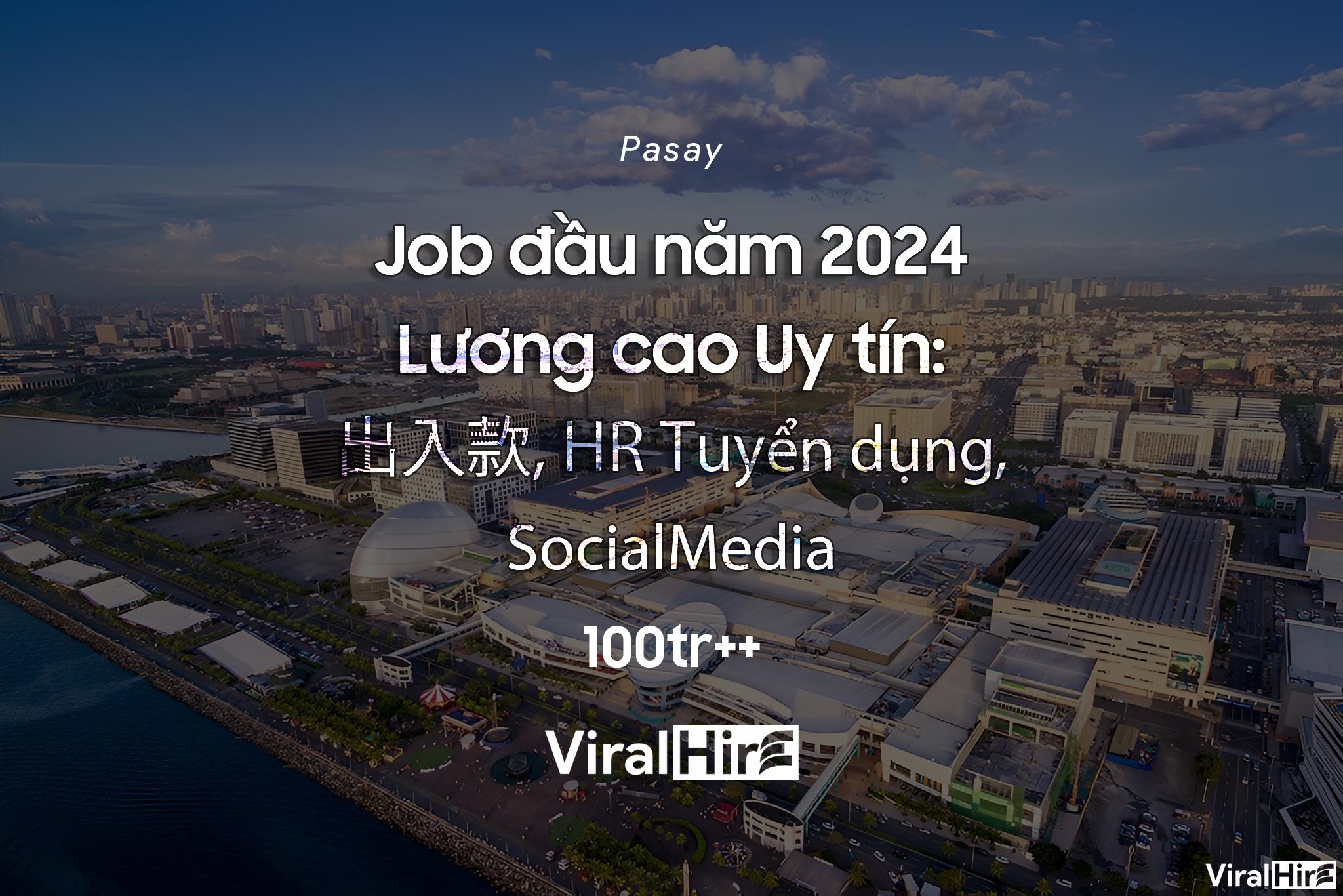 Tổng hợp job đầu năm 2024 Lương cao Uy tín tại Pasay