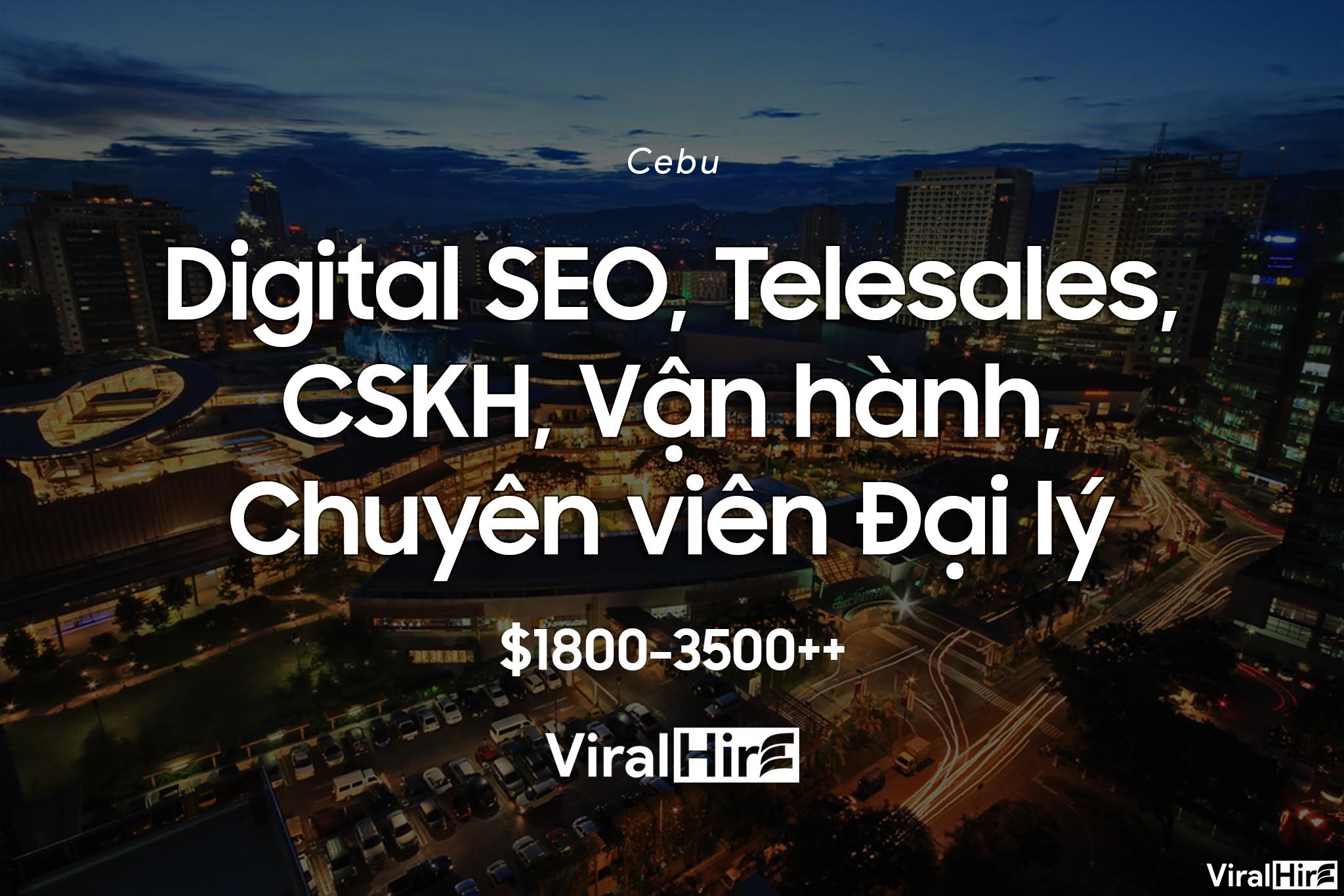 Cebu: Digital SEO, Telesales, CSKH, Vận hành, Chuyên viên Đại lý mới nhất 04/01/2024